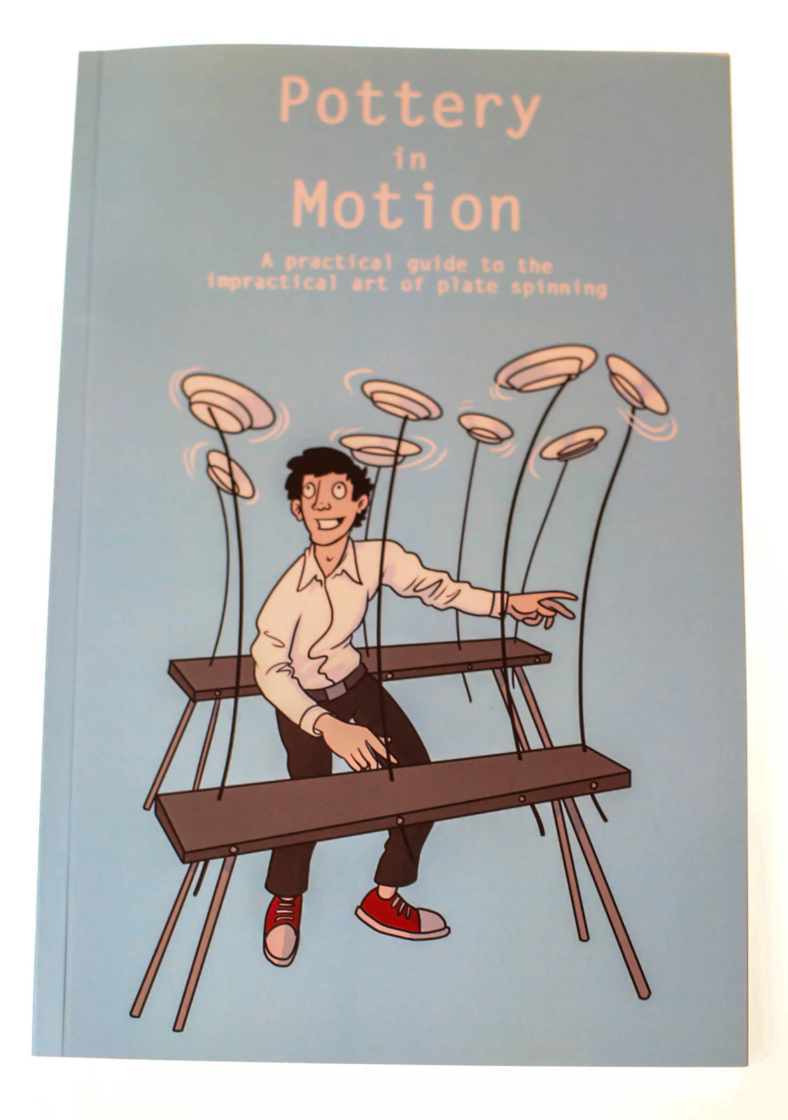 Pottery in Motion: A Practical Guide to the Impractical Art of Plate Spinning (book)